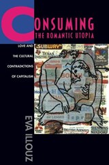 Consuming the Romantic Utopia - Eva Illouz - 9780520205710