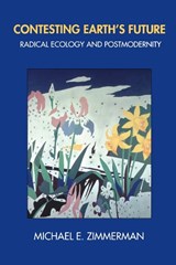 Contesting Earth's Future - Michael E. Zimmerman - 9780520209077
