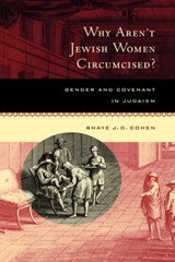 Why Aren't Jewish Women Circumcised? - Shaye J. D. Cohen - 9780520212503