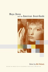 Maya Deren and the American Avant-Garde - Bill Nichols - 9780520227323