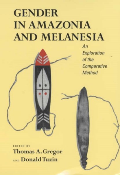 Gender in Amazonia and Melanesia, Thomas A. Gregor ; Donald F. Tuzin - Paperback - 9780520228528