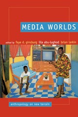 Media Worlds - Faye D. Ginsburg ; Lila Abu-Lughod ; Brian Larkin - 9780520232310