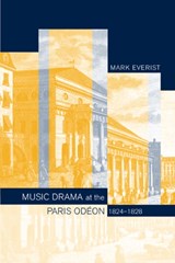 Music Drama at the Paris Odeon, 1824-1828 - Mark Everist - 9780520234451