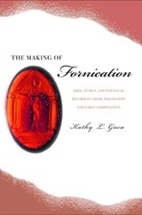 The Making of Fornication - Kathy L. Gaca - 9780520235991