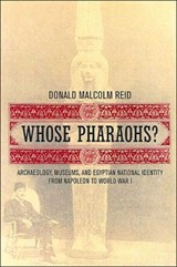 Whose Pharaohs? - Donald Malcolm Reid - 9780520240698