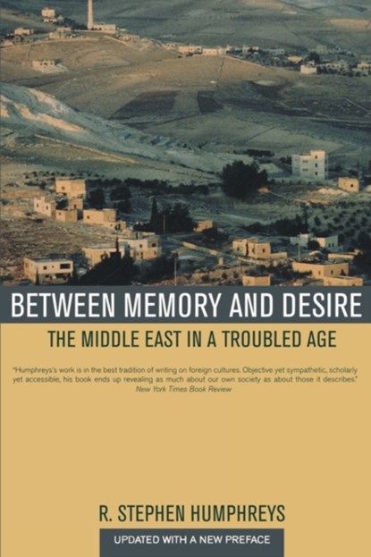 Between Memory and Desire, R. Stephen Humphreys - Paperback - 9780520246911