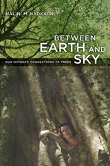 Between Earth and Sky - Nalini Nadkarni - 9780520261655