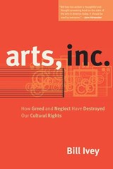 Arts, Inc. - Bill Ivey - 9780520267923