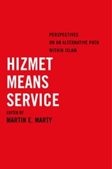 Hizmet Means Service - Martin E. Marty - 9780520285170