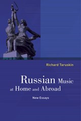 Russian Music at Home and Abroad | Richard Taruskin | 