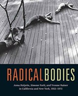 Radical Bodies - Ninotchka Bennahum ; Wendy Perron ; Bruce Robertson - 9780520293366
