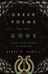 Greek Poems to the Gods - Barry B. Powell - 9780520302877