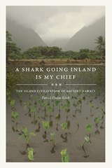 A Shark Going Inland Is My Chief - Patrick Vinton Kirch - 9780520303416