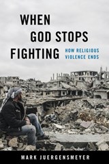 When God Stops Fighting - Mark Juergensmeyer - 9780520384736