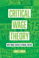 Critical Wage Theory - Ruben J. Garcia - 9780520388017