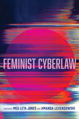 Feminist Cyberlaw - Meg Leta Jones ; Amanda Levendowski Tepski - 9780520388543