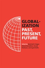 Globalization - Prof. Manfred B. Steger ; Dr. Roland Benedikter ; Dr. Harald Pechlaner - 9780520395756
