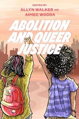 Abolition and Queer Justice - Allyn Walker ; Aimee Wodda - 9780520399099