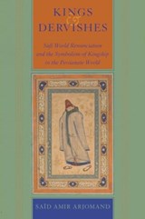 Kings and Dervishes - Said Amir Arjomand - 9780520401686