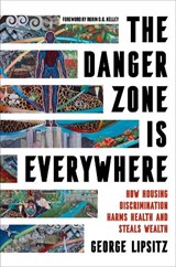 The Danger Zone Is Everywhere - George Lipsitz - 9780520404397