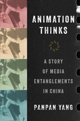 Animation Thinks - Panpan Yang - 9780520430082