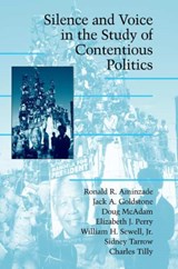 Silence and Voice in the Study of Contentious Politics - RONALD R. AMINZADE ; JACK A. (UNIVERSITY OF CALIFORNIA,  Davis) Goldstone ; Doug (Stanford University, California) McAdam ; Elizabeth J. (Harvard University, Massachusetts) Perry ; William H., Jr (University of Chicago) Sewell ; Sidney (Cornell University, New York) Tarrow ; Charles Tilley - 9780521001557