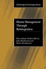 Shame Management through Reintegration - ELIZA (AUSTRALIAN NATIONAL UNIVERSITY,  Canberra) Ahmed ; Nathan (Australian National University, Canberra) Harris ; John (Katholieke Universiteit Leuven, Belgium) Braithwaite ; Valerie (Australian National University, Canberra) Braithwaite - 9780521003704