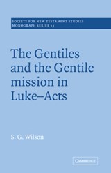 The Gentiles and the Gentile Mission in Luke-Acts - Stephen G. Wilson - 9780521018692