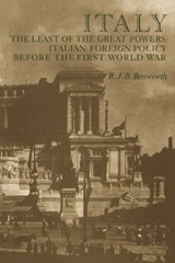 Italy the Least of the Great Powers - R. J. B. (University of Sydney) Bosworth - 9780521019897