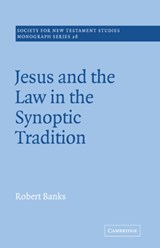 Jesus and the Law in the Synoptic Tradition - Robert Banks - 9780521020534