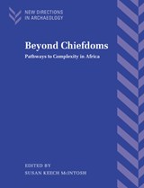 Beyond Chiefdoms - SUSAN KEECH (RICE UNIVERSITY,  Houston) McIntosh - 9780521022699