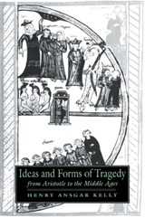 Ideas and Forms of Tragedy from Aristotle to the Middle Ages - HENRY ANSGAR (UNIVERSITY OF CALIFORNIA,  Los Angeles) Kelly - 9780521023771