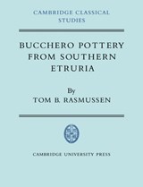 Bucchero Pottery from Southern Etruria - Tom B. Rasmussen - 9780521024617