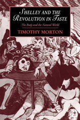 Shelley and the Revolution in Taste - Timothy (University of Colorado Boulder) Morton - 9780521024754