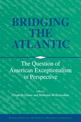 Bridging the Atlantic - ELISABETH (GERMAN HISTORICAL INSTITUTE,  Washington DC) Glaser ; Hermann (Georg-August-Universitat, Goettingen, Germany) Wellenreuther - 9780521026390