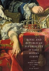 Royal and Republican Sovereignty in Early Modern Europe - ROBERT (UNIVERSITY OF LONDON) ORESKO ; G. C. (UNIVERSITY OF LONDON) GIBBS ; H. M. (UNIVERSITY OF ST ANDREWS,  Scotland) Scott - 9780521026512