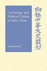 Cosmology and Political Culture in Early China - AIHE (PURDUE UNIVERSITY,  Indiana) Wang - 9780521027496