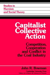 Capitalist Collective Action - JOHN R. (QUEENS COLLEGE,  City University of New York) Bowman - 9780521028820