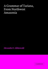 A Grammar of Tariana, from Northwest Amazonia - ALEXANDRA Y. (LA TROBE UNIVERSITY,  Victoria) Aikhenvald - 9780521028868