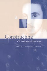 Constructing Christopher Marlowe - J. A. (GOLDSMITHS,  University of London) Downie ; J. T. (Goldsmiths, University of London) Parnell - 9780521030519