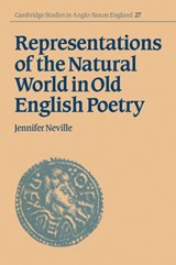 Representations of the Natural World in Old English Poetry - JENNIFER (ROYAL HOLLOWAY,  University of London) Neville - 9780521030533