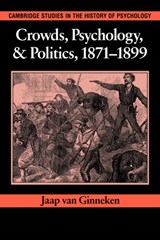 Crowds, Psychology, and Politics, 1871-1899 - Jaap van (Universiteit van Amsterdam) Ginneken - 9780521032490