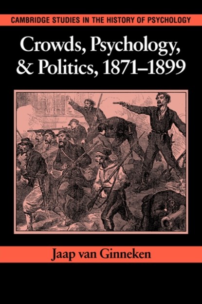 Crowds, Psychology, and Politics, 1871-1899, Jaap van (Universiteit van Amsterdam) Ginneken - Paperback - 9780521032490