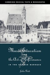Music Education and the Art of Performance in the German Baroque - John (University of Cambridge) Butt - 9780521034784