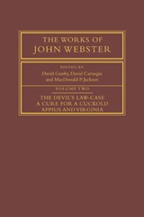 The Works of John Webster: Volume 2, The Devil's Law-Case; A Cure for a Cuckold; Appius and Virginia - John Webster - 9780521035118