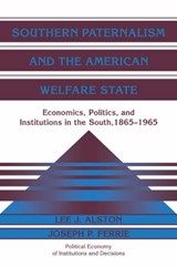 Southern Paternalism and the American Welfare State - LEE J. (UNIVERSITY OF ILLINOIS,  Urbana-Champaign) Alston ; Joseph P. (Northwestern University, Illinois) Ferrie - 9780521035798