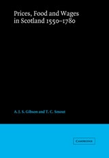 Prices, Food and Wages in Scotland, 1550-1780 - A. J. S. (UNIVERSITY OF EXETER) GIBSON ; T. C. (UNIVERSITY OF ST ANDREWS,  Scotland) Smout - 9780521037808