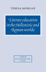 Literate Education in the Hellenistic and Roman Worlds - Teresa (University of Oxford) Morgan - 9780521040938