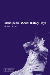 Shakespeare's Serial History Plays - NICHOLAS (TRINITY COLLEGE,  Dublin) Grene - 9780521045636