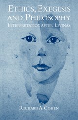 Ethics, Exegesis and Philosophy - RICHARD A. (PROFESSOR,  University of North Carolina, Charlotte) Cohen - 9780521047166